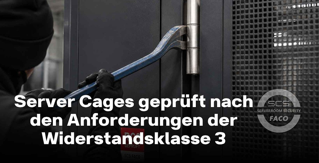 Server Cage nach Widerstandsklasse 3 geprüft