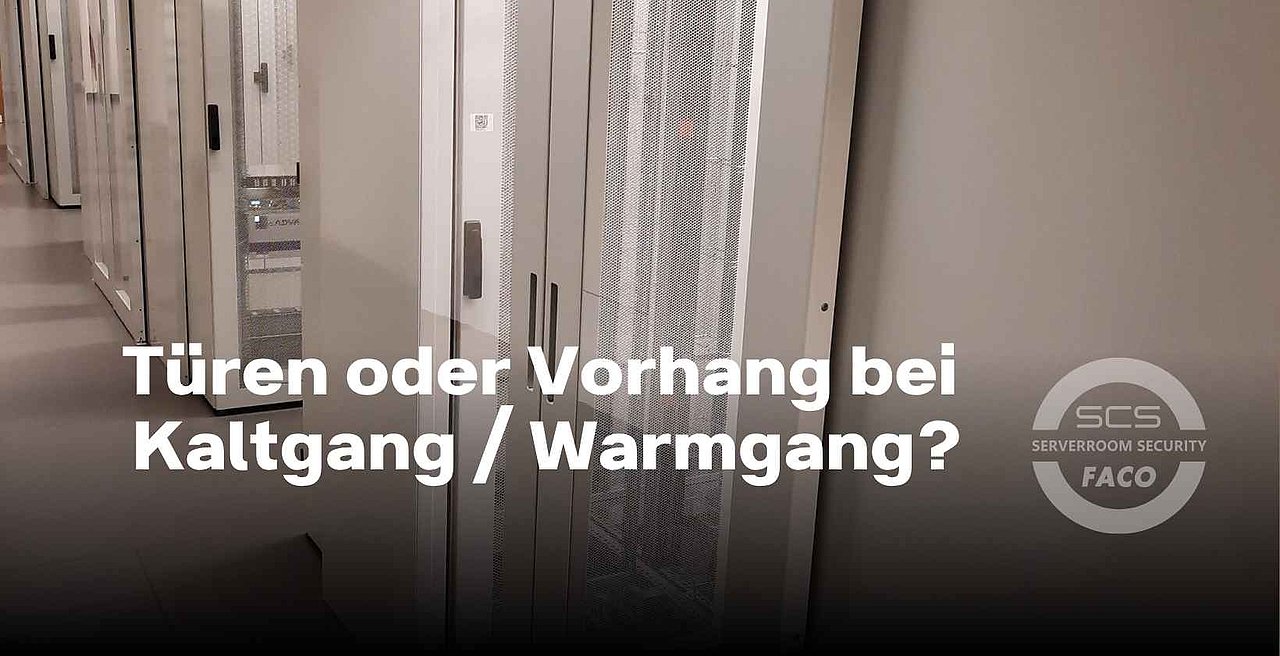 Türen oder Vorhang Vergleich bei Kaltgang und Warmgang im Serverroom